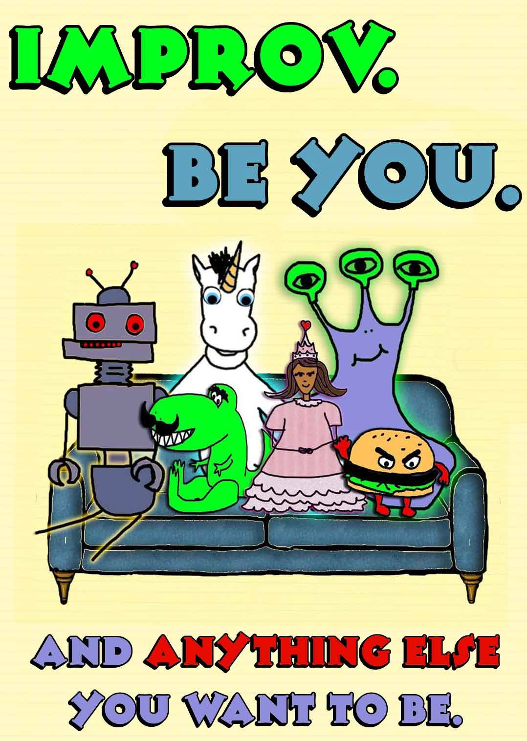Cartoon images says, Improv - be you, and anyone else you want to be.