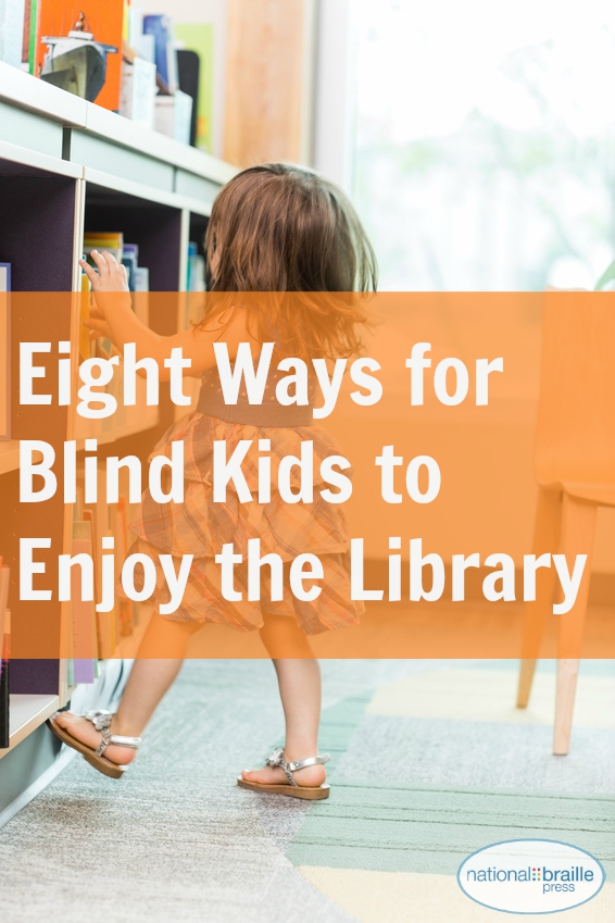 Image shows girl in library, says '8 ways for blind kids to enjoy the library.