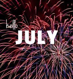 An image of fireworks says, hello july