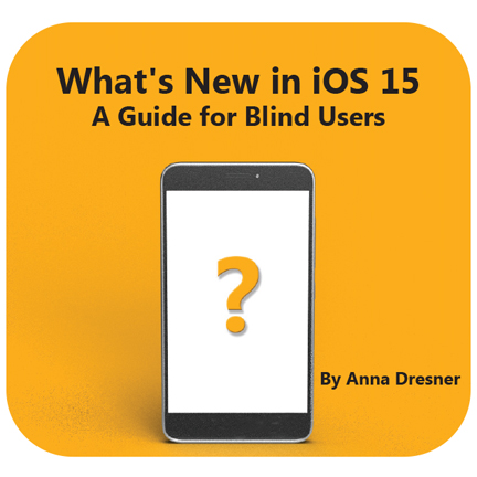 Picture of What's New in iOS 15: A Guide for Blind Users